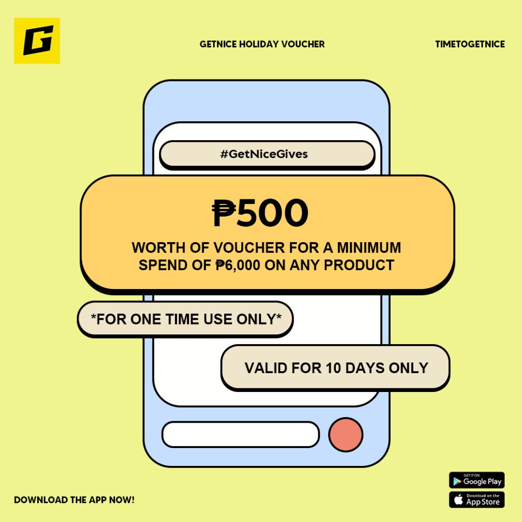 May be a cartoon of text that says 'GETNICE HOLIDAY VOUCHER TIMETOGETNICE #GetNiceGives P500 WORTH OF VOUCHER FOR A MINIMUM SPEND OF ₱6,000 ON ANY PRODUCT FOR ONE TIME USE ONLY VALID FOR 10 DAYS ONLY Û APP Googl GooglePlay Play AppStore'